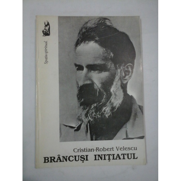 BRANCUSI INITIATUL - CRISTIAN ROBERT VELESCU